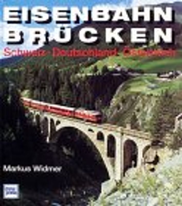 Eisenbahn-Brücken. Schweiz - Deutschland - Österreich