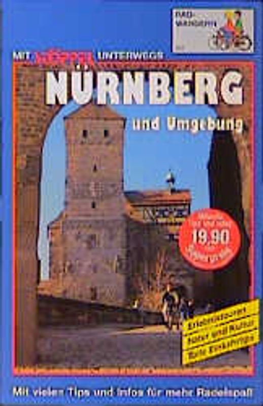 Nürnberg und Umgebung Radwandern. Erlebnistouren, Natur und Kultur, Einkehrtips. Mit vielen Tips und Infos für mehr Radelspass