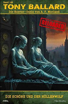 Tony Ballard - Reloaded, Band 142: Die Schöne und der Höllenwolf
