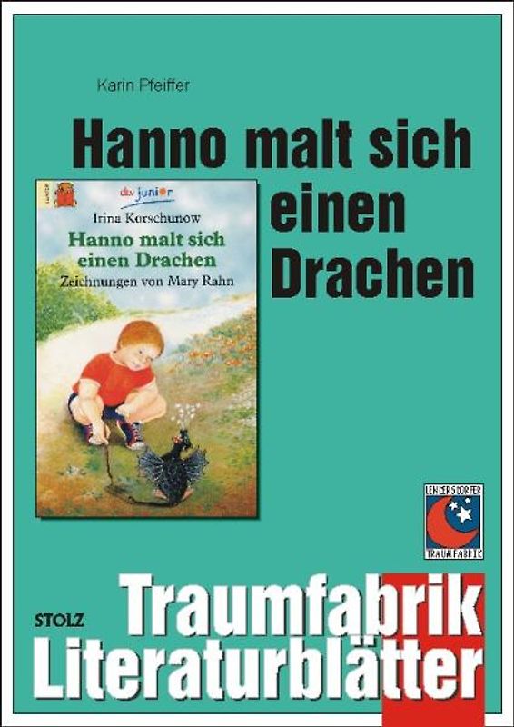 Hanno malt sich einen Drachen - Literaturblätter. Begleitmaterial zur Lektüre "Hanno malt sich einen Drachen"