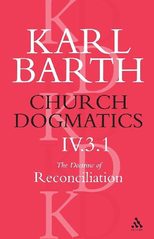 Church Dogmatics the Doctrine of Reconciliation, Volume 4, Part 3.1
