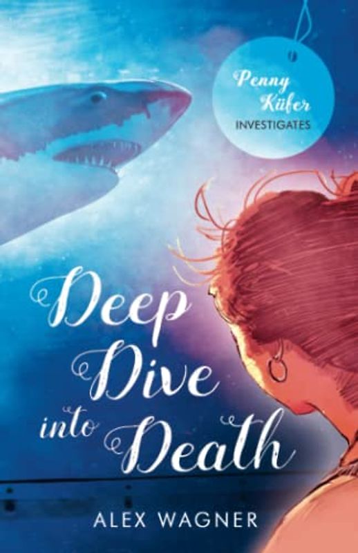 Deep Dive into Death (Penny Küfer Investigates, Band 3)