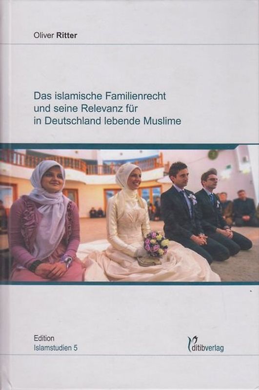 Das islamische Familienrecht und seine Relevanz für in Deutschland lebende Muslime