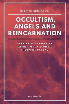 Selected writings on occultism, angels and reincarnation