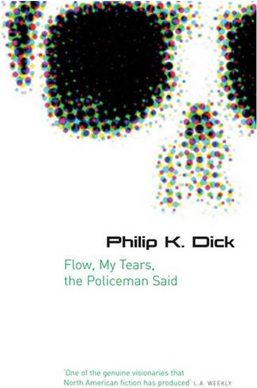 Flow, My Tears, the Policeman Said (GollanczF.) - Philip K. Dick