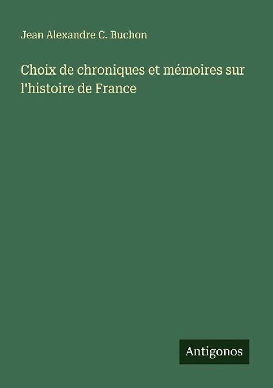 Choix de chroniques et mémoires sur l'histoire de France