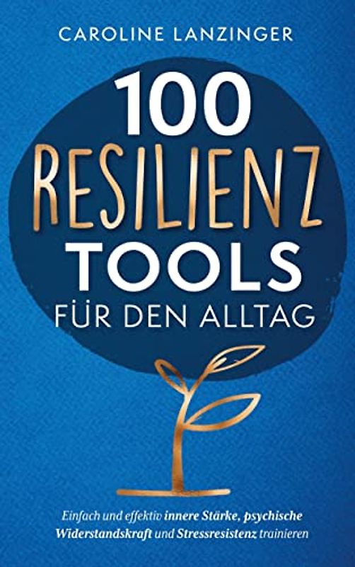 100 Resilienz Tools für den Alltag