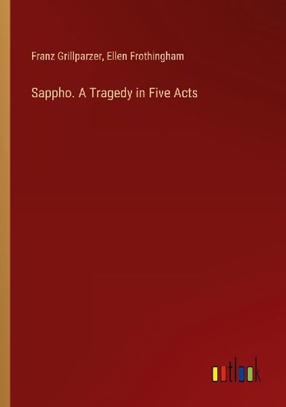 Sappho. A Tragedy in Five Acts