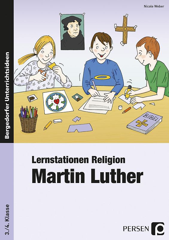 Lernstationen Religion: Martin Luther. 3. und 4. Klasse