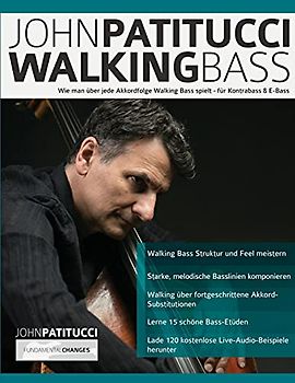 John Patitucci Walking Bass: Wie man über jede Akkordfolge Walking Bass spielt - für Kontrabass & E-Bass (Bass spielen lernen)
