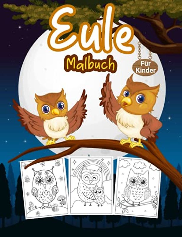Eule Malbuch Für Kinder: Großes Eulen-Aktivitätsbuch für Jungen, Mädchen und Kinder. Perfektes Nachttier-Malbuch für Kleinkinder und Kinder
