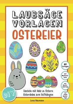 Laubsäge Vorlagen Ostereier: Basteln mit Holz zu Ostern | DIY-Osterdeko zum Aufhängen im Fenster, Kinderzimmer und Wohnzimmer