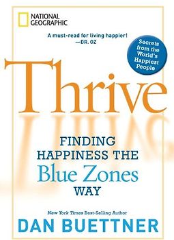 Thrive: Finding Happiness the Blue Zones Way