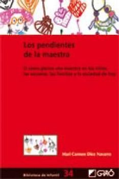 Los pendientes de la maestra o Cómo piensa una maestra en los niños, las escuelas, las familias y la sociedad de hoy