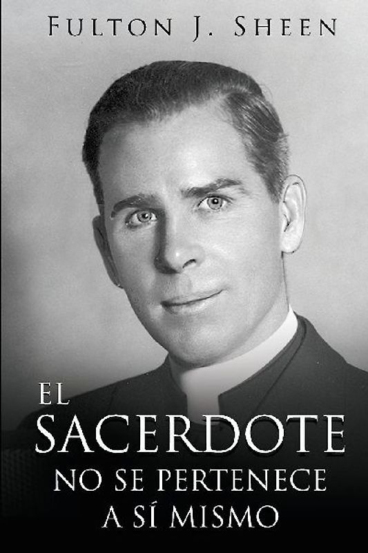 EL SACERDOTE NO SE PERTENECE A SI MISMO