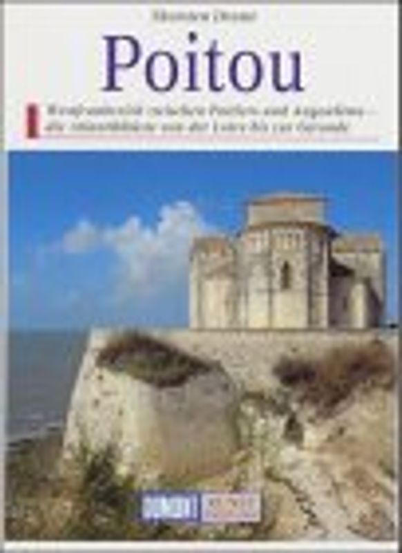 Das Poitou. Westfrankreich zwischen Poitiers, La Rochelle und Angoulême - die Atlantikküste von der Loiremündung bis zur Gironde