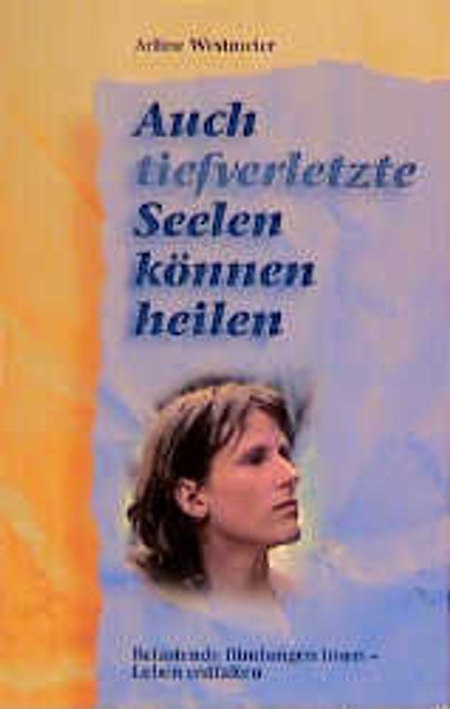 Auch tief verletzte Seelen können heilen