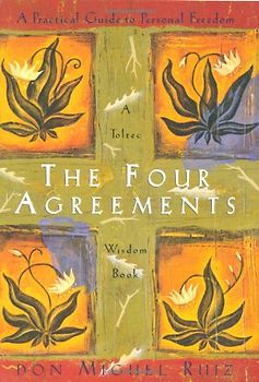 The Four Agreements: A Practical Guide to Personal Freedom (Toltec Wisdom) - Don Miguel Ruiz