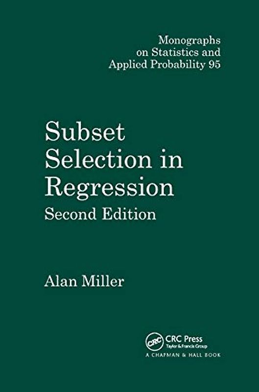 Subset Selection in Regression (Chapman & Hall/Crc Monographs on Statistics and Applied Probability)
