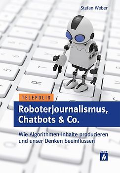 Roboterjournalismus, Chatbots & Co.