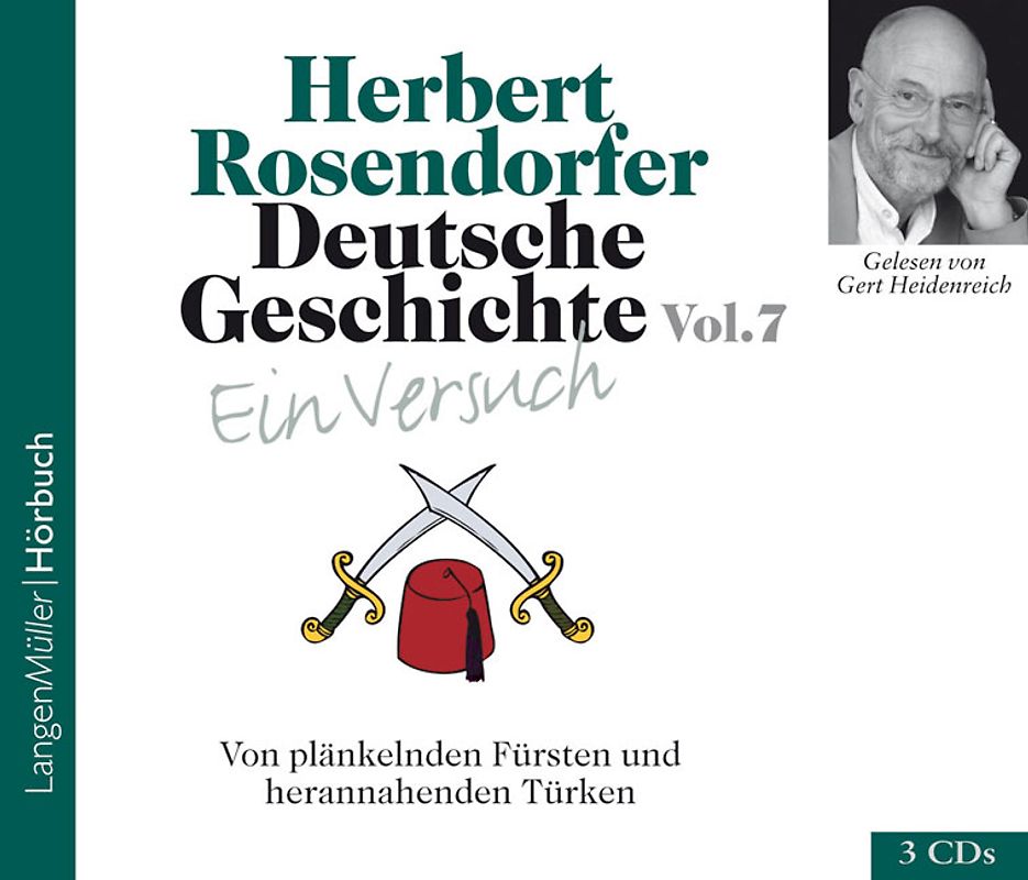 Deutsche Geschichte - Ein Versuch, Vol. 7 (CD). Von plänkelnden Fürsten und herannahenden Türken.