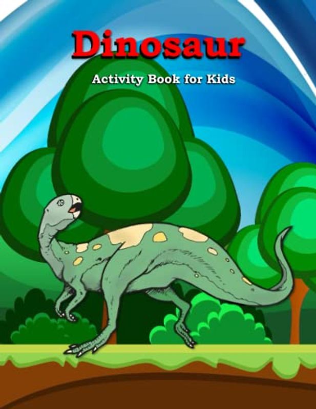 Dinosaur Activity Book For Kids: Learning Fun Activities for Dino Loving Boys and Girls - Puzzles, Mazes, Coloring, Writing, Drawing!