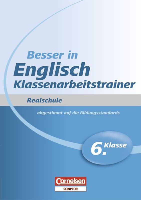 Besser in der Sekundarstufe I - Englisch - Realschule: Klassenarbeitstrainer / 6. Schuljahr - Übungsbuch mit separatem Lösungsheft (20 S.)