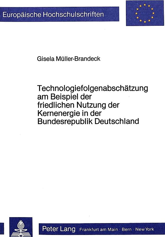 Technologiefolgenabschätzung am Beispiel der friedlichen Nutzung der Kernenergie in der Bundesrepublik Deutschland