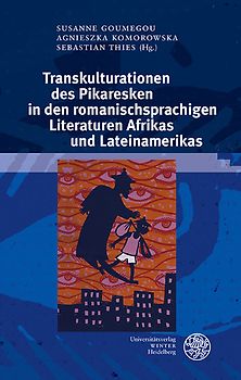 Transkulturationen des Pikaresken in den romanischsprachigen Literaturen Afrikas und Lateinamerikas