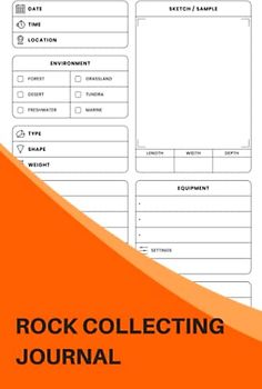 Rock Collecting Journal: Organize And Keep Track Of Rock And Mineral Specimen In Your Collection And Where They Come From