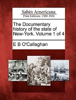 The Documentary history of the state of New-York. Volume 1 of 4
