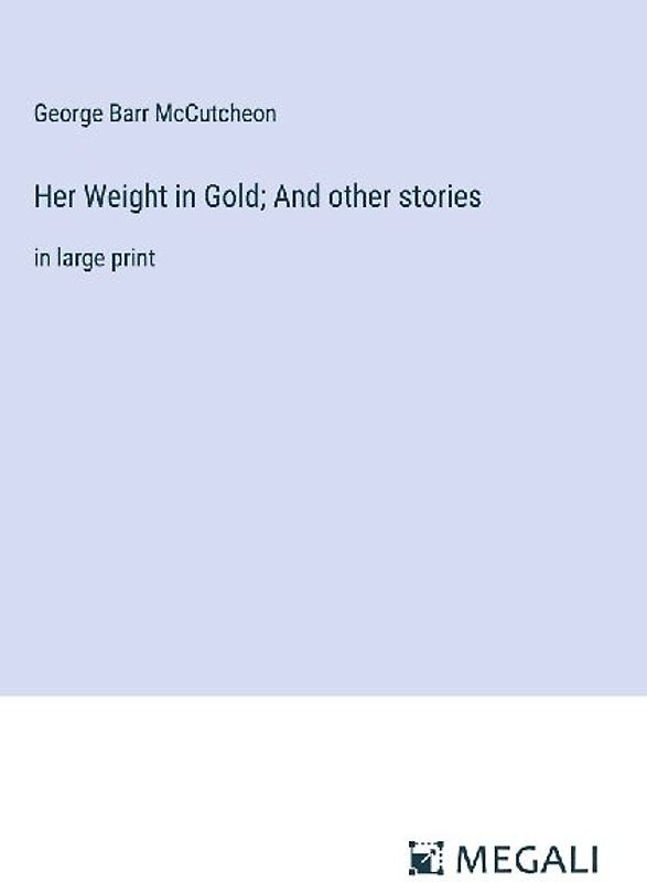 Her Weight in Gold; And other stories