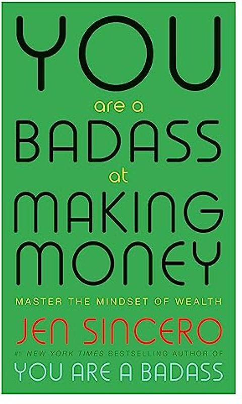 You Are a Badass at Making Money: Master the Mindset of Wealth: Learn how to save your money with one of the world's most exciting self help authors