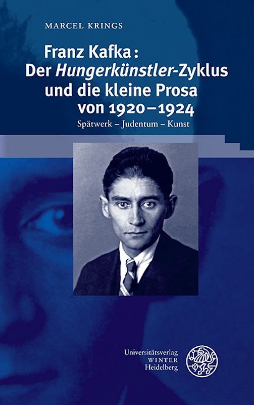 Franz Kafka: Der ‚Hungerkünstler‘-Zyklus und die kleine Prosa von 1920–1924
