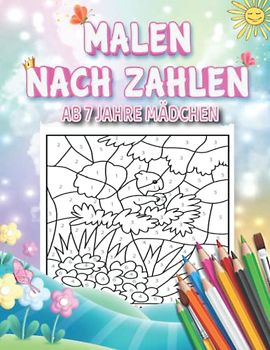 Malen Nach Zahlen Ab 7 Jahre Mädchen: Malen Nach Zahlen Kinder Ab 7 Jahre, Entspanntes Ausmalen für Mädchen