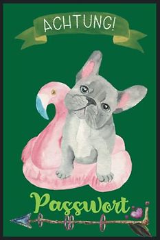 Tagebuch Passwort: Passwörter Buch Register - Hundebesitzerin Geschenke mit Französische Bulldogge & Flamingo-Boje