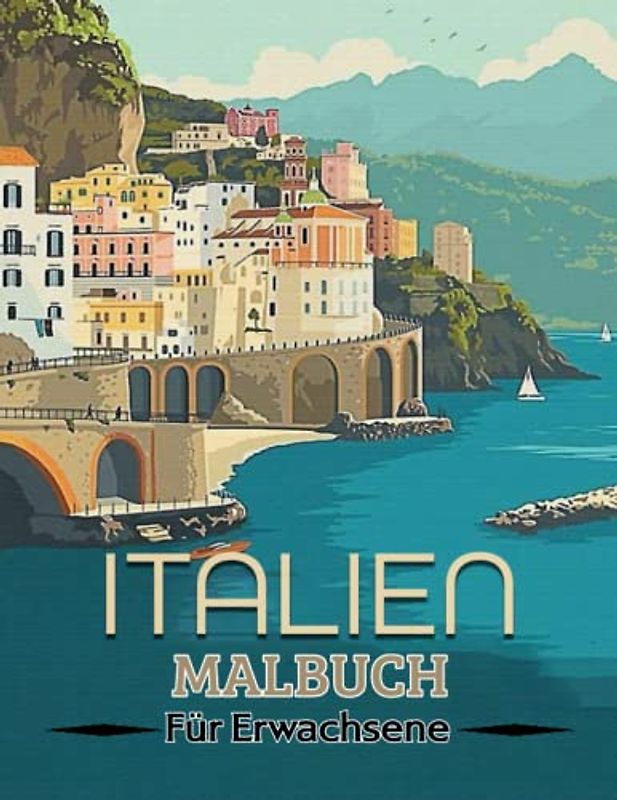 Italien Malbuch für Erwachsene: 50 Malseiten Hochwertiges Abbildungen Mit Sketch Stadt Für Erwachsene Und Frauen - Ein fantastisches Ausmalbuch mit ... Rom, Venedig, Landschaften, Pizza & Mehr