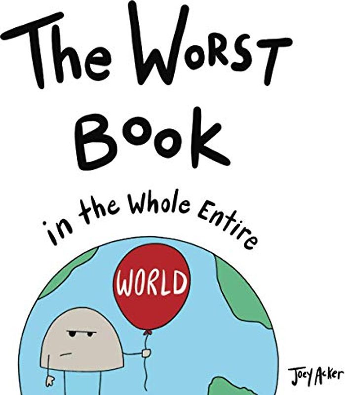 The Worst Book in the Whole Entire World (Entire World Books, Band 1)