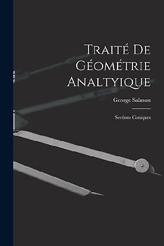 Traité De Géométrie Analtyique: Sections Coniques