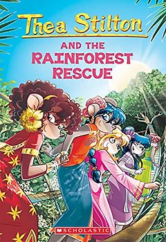 Thea Stilton and the Rainforest Rescue: Volume 32