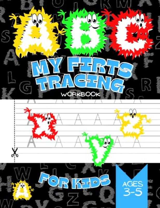 My First Tracing Workbook for Kids Ages 3 - 5: ABC Letter Tracing Practice Work book for Preschoolers Handwriting Activity Book Home Schooling Materials Toddlers