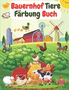 Bauernhof Tiere Färbung Buch: Für Kinder im Alter von 3-6 Jahren | Über 30 große, einfache und lustige Motive: Hühner, Enten Hühner, Pferde, Enten und mehr!