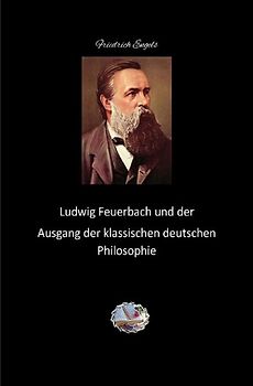 Die philosophische Reihe / Ludwig Feuerbach und der Ausgang der klassischen deutschen Philosophie