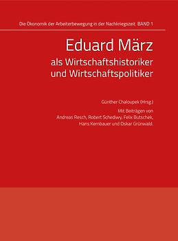 Eduard März als Wirtschaftshistoriker und Wirtschaftspolitiker