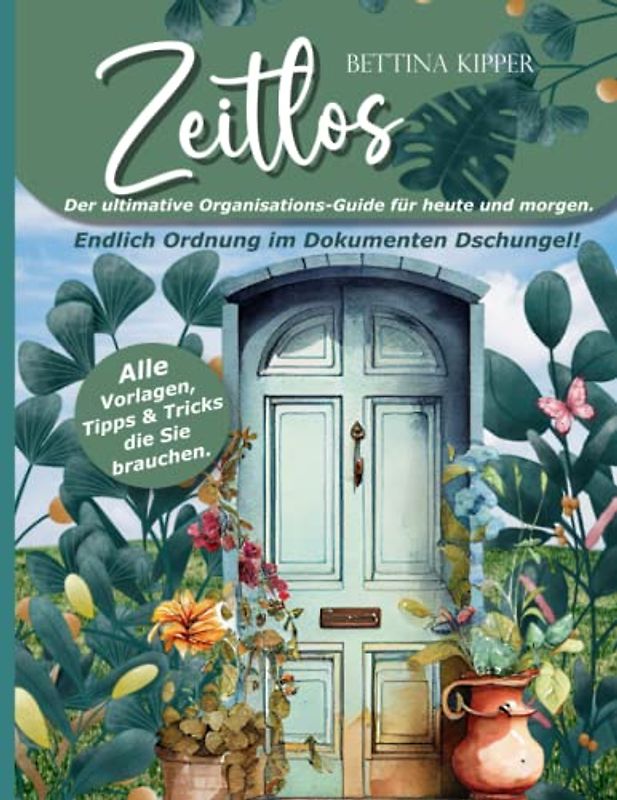 Zeitlos - Der ultimative Organisations-Guide für heute und morgen. Raus aus dem Dokumenten Dschungel.: Dokumentenchaos ade: Wie du dein Leben ... Spiel, Spaß und Rätsel für das ganze Jahr.)