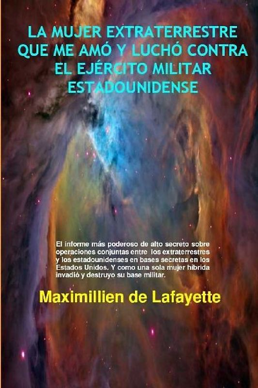 La Mujer Extraterrestre Que Me Amó Y Luchó Contra El Ejército Militar Estadounidense