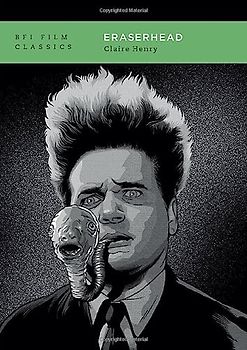 Eraserhead: Claire Henry (BFI Film Classics)