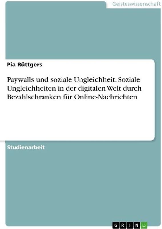 Paywalls und soziale Ungleichheit. Soziale Ungleichheiten in der digitalen Welt durch Bezahlschranken für Online-Nachrichten