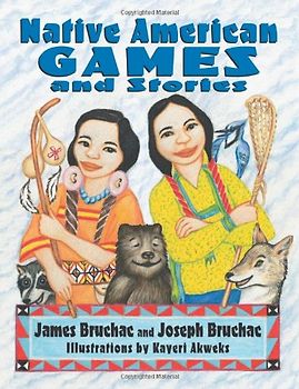 Native American Games and Stories - Bruchac, James