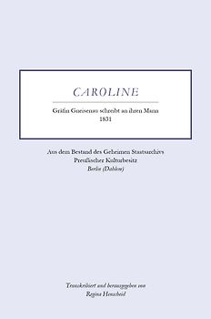 Caroline - Gräfin Gneisenau schreibt an ihren Mann - 1831